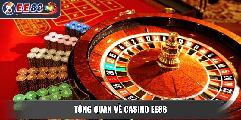 Casino EE88 – Sòng Bạc Đẳng Cấp Quốc Tế Chuẩn Châu Âu 1 Tổng quan về Casino EE88