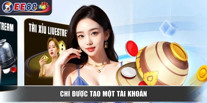 Chơi Có Trách Nhiệm – Chính Sách Quan Trọng Tại Nhà Cái EE88 3 Chỉ được tạo một tài khoản