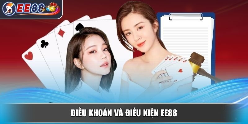 Điều Khoản Và Điều Kiện EE88 Cập Nhật Quy Tắc Mới Nhất 2 Điều khoản và điều kiện EE88