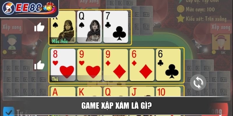 Game Xập Xám - Chiến Thuật Bất Bại Dành Cho Người Mới 2 Game xập xám là gì?Game xập xám là gì?