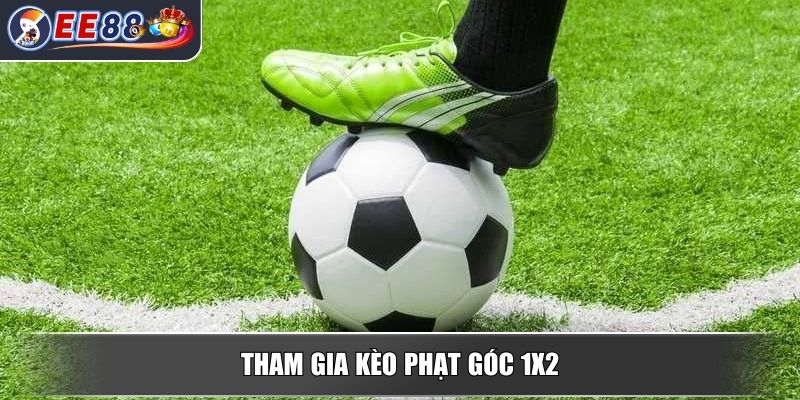 Kèo Phạt Góc Là Gì? Cách Bắt Kèo Hiệu Quả Chuẩn Xác Nhất 3 Tham gia kèo phạt góc 1x2
