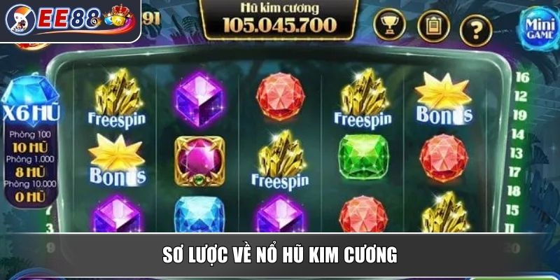Nổ Hũ Kim Cương - Săn Jackpot Khổng Lồ Chỉ Có Tại EE88 2 Sơ lược về nổ hũ kim cương