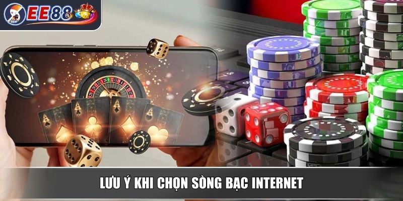 Sòng Bạc Internet - Khái Niệm Và Xu Hướng Phát Triển 4 Lưu ý khi chọn sòng bạc Internet