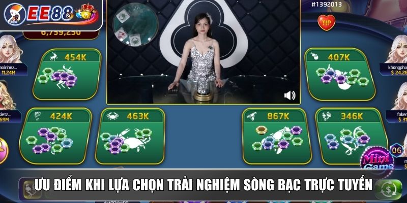 Sòng Bạc Trực Tuyến - Mang Đến Trải Nghiệm Game Chất Lượng 3 Ưu điểm khi lựa chọn trải nghiệm sòng bạc trực tuyến