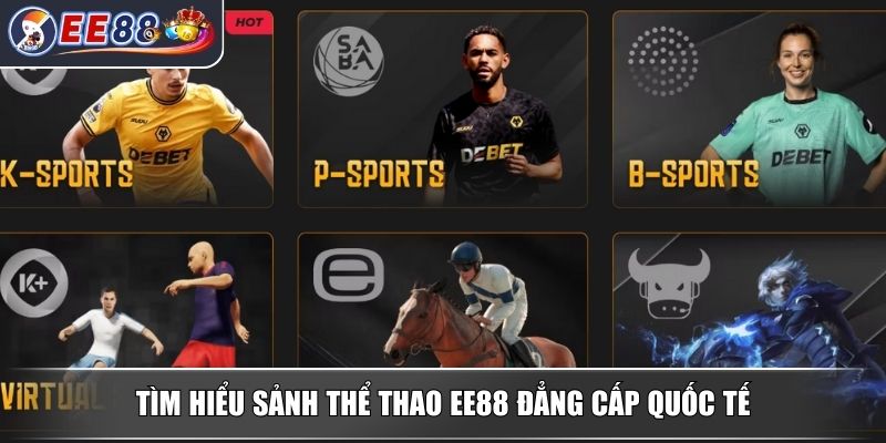 Thể Thao EE88 - Điểm Đến Hàng Đầu Cho Người Chơi Hiện Đại 1 Tìm hiểu sảnh thể thao EE88 đẳng cấp quốc tế