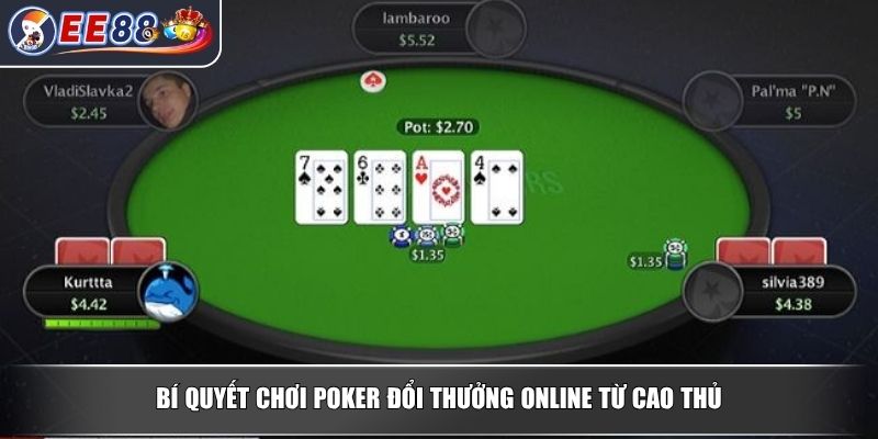 Poker Đổi Thưởng Online - Tựa Game Đỉnh Cao Tại EE88 4 Bí Quyết Chơi Poker Đổi Thưởng Online Từ Cao Thủ