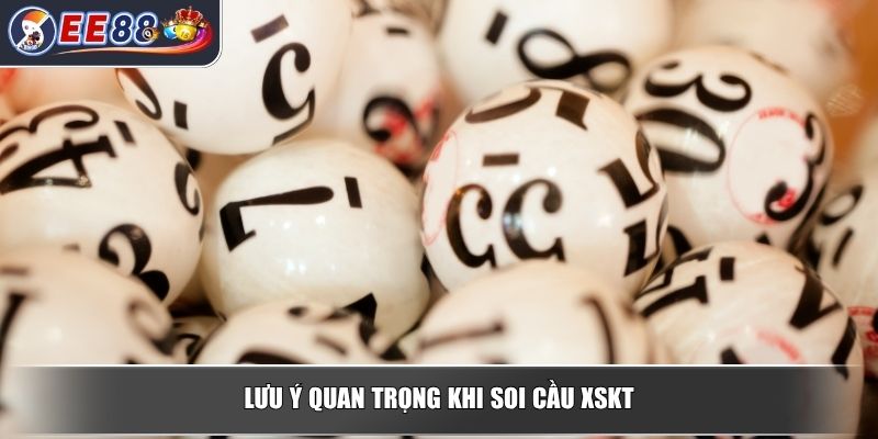 Soi Cầu XSKT - Phương Pháp Dự Đoán Kết Quả Chính Xác 4 Lưu ý quan trọng khi soi cầu XSKT