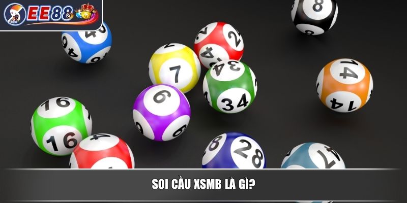 Soi Cầu XSMB - Giải Mã Bí Quyết Dự Đoán Xổ Số Chính Xác 2 Soi cầu XSMB là gì?