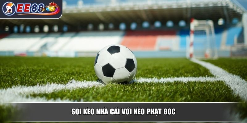 Soi Kèo Nhà Cái – Bí Quyết Đầu Tư Hiệu Quả Trong Bóng Đá 3 Soi kèo nhà cái với kèo phạt góc