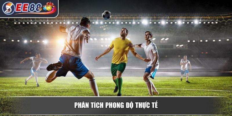 Soi Kèo Nhà Cái – Bí Quyết Đầu Tư Hiệu Quả Trong Bóng Đá 4 Phân tích phong độ thực tế