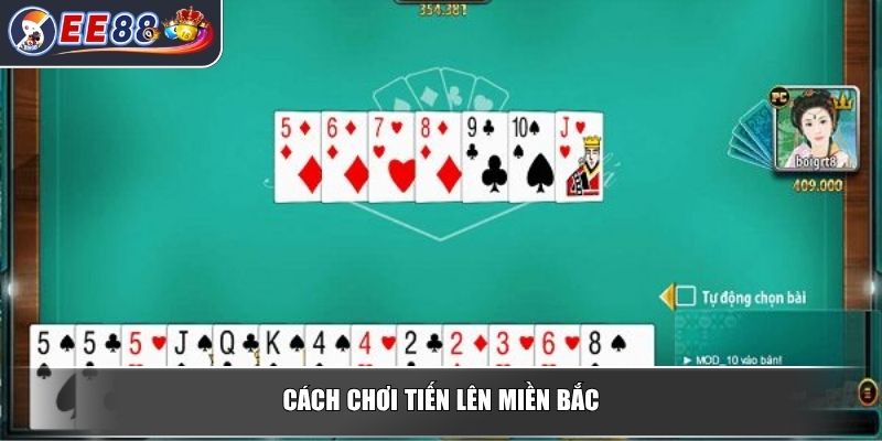 Tiến Lên Miền Bắc Hướng Dẫn Chơi Chi Tiết Dành Cho Người Mới 3 Cách chơi tiến lên miền Bắc